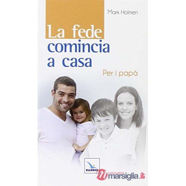 Fede comincia a casa. Per i papà (La)