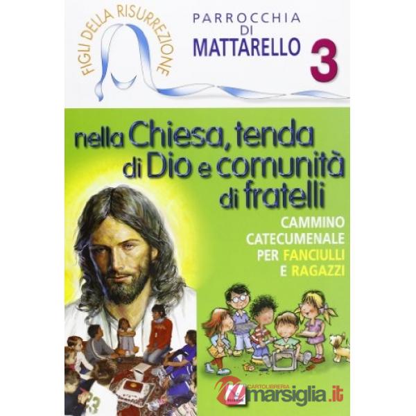 Figli della Risurrezione. Vol. 3: Nella Chiesa, tenda di Dio e comunità di fratelli. Cammino catecumenale
