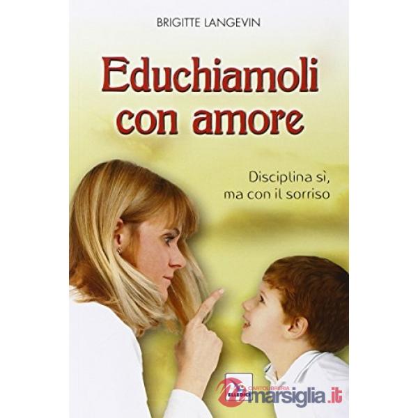 Educhiamoli con amore. Disciplina sì, ma con il sorriso