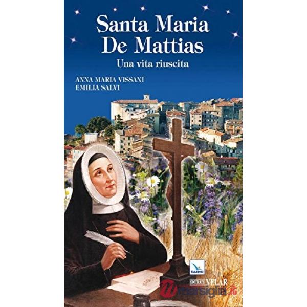 Santa Maria De Mattias. Una vita riuscita