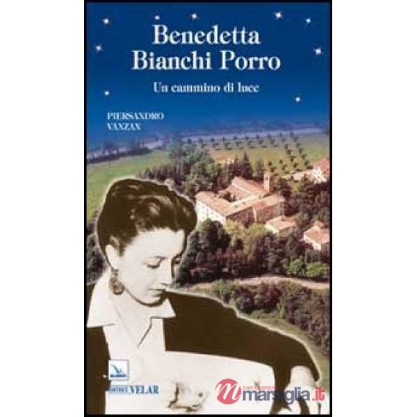 Benedetta Bianchi Porro. Un cammino di luce