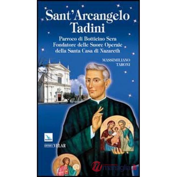 Sant'Arcangelo Tadini. Parroco di Botticino Sera, fondatore delle suore operaie della Santa Casa di Nazareth