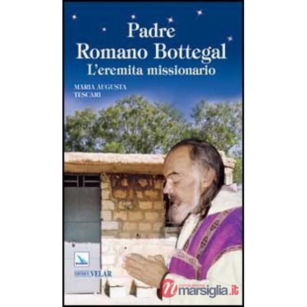 Padre Romano Bottegal. L'eremita missionario