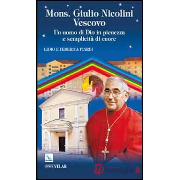 Mons. Giulio Nicolini Vescovo. Un uomo di Dio in pienezza e semplicità di cuore
