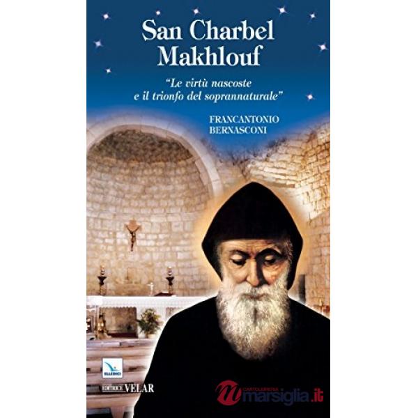 San Charbel Makhlouf. Le virtù nascoste e il trionfo del soprannaturale
