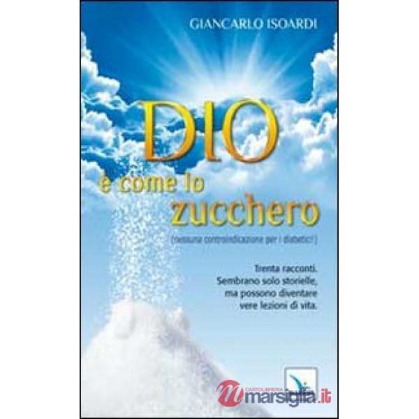 Dio è come lo zucchero (nessuna controindicazione per i diabetici!)