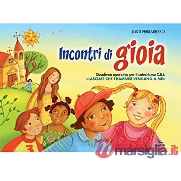 Incontri di gioia. Albo. Sussidio operativo per il catechismo «Lasciate che i bambini vengano a me»