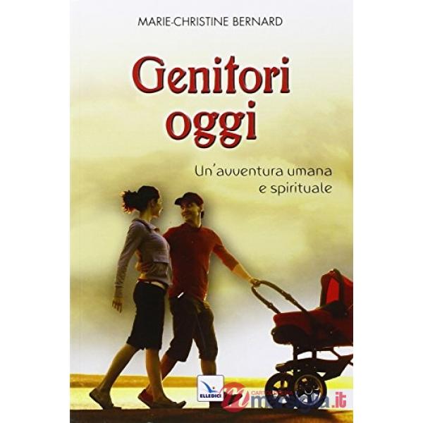 Genitori oggi. Un'avventura umana e spirituale