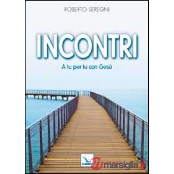 Incontri. A tu per tu con Gesù