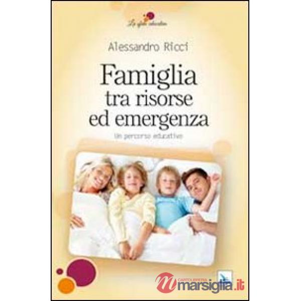 Famiglia tra risorse ed emergenza. Un percorso educativo
