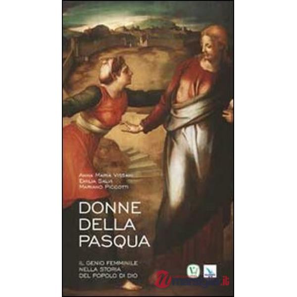 Donne della Pasqua. Il genio femminile nella storia del popolo di Dio