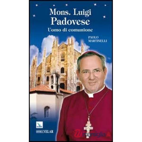 Mons. Luigi Padovese. Uomo di comunione