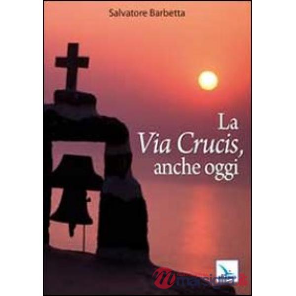 Via Crucis, anche oggi (La)