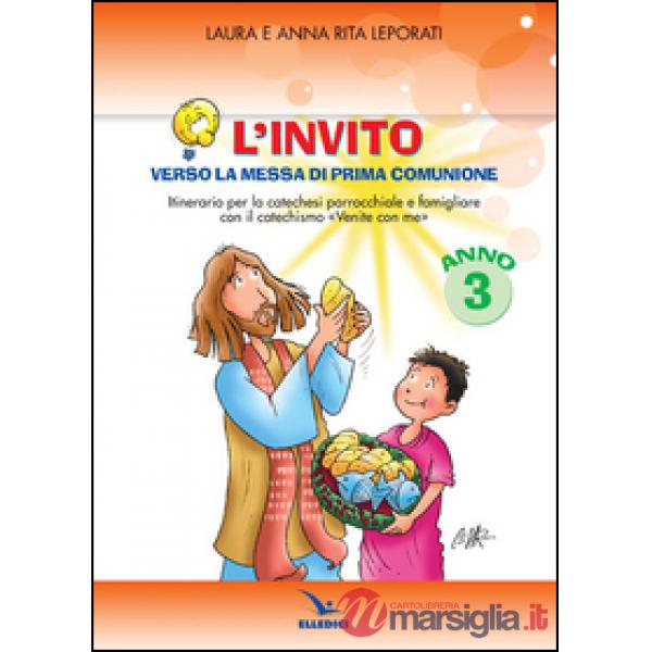 Invito. Quaderno. Verso la messa di prima comunione. Itinerario per la catechesi parrocchiale e famigliare. Anno III (L')