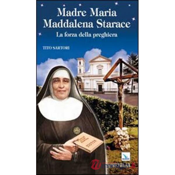 Madre Maria Maddalena Starace. La forza della preghiera