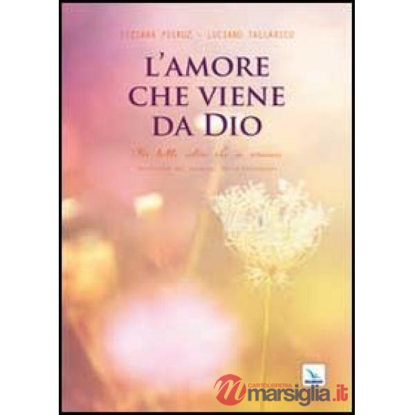 Amore che viene da Dio. Per tutti coloro che si amano (L')