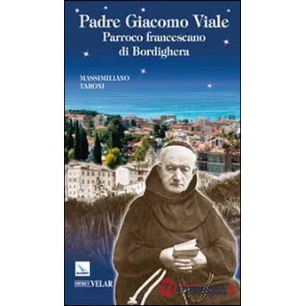 Padre Giacomo Viale. Parroco francescano di Bordighera