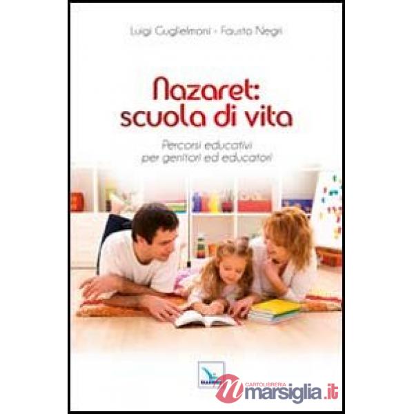 Nazaret: scuola di vita. Percorsi educativi per genitori ed educatori
