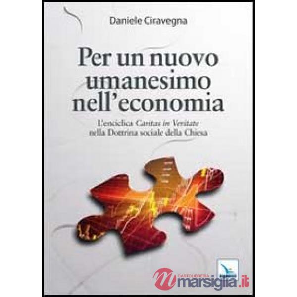 Per un nuovo umanesimo nell'economia. L'enciclica «Caritas in veritate» nella dottrina sociale della Chiesa