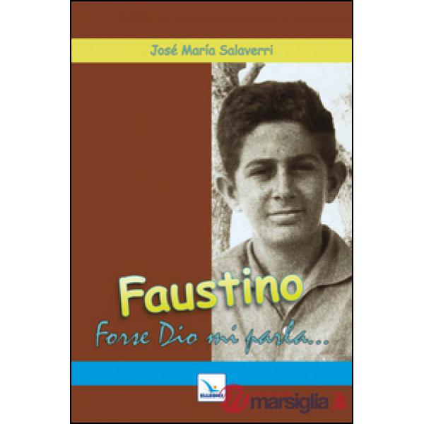 Faustino. Forse Dio mi parla