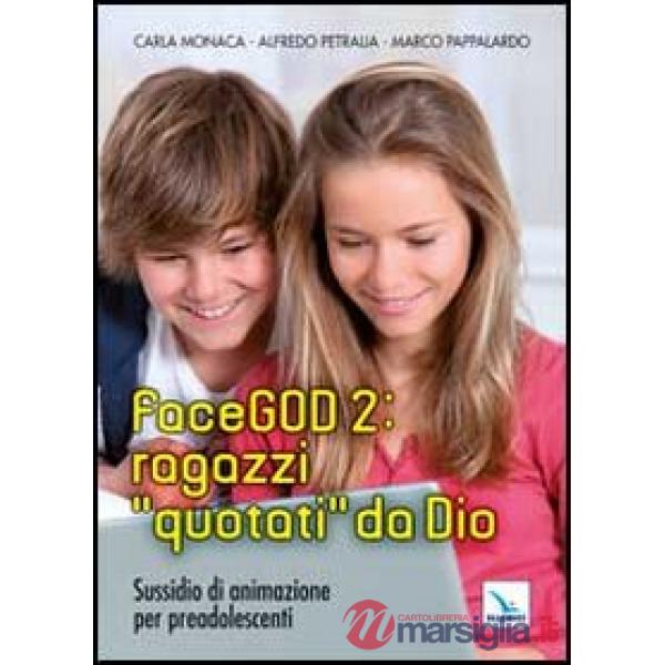 FaceGOD 2: ragazzi «quotati» da Dio. Sussidio di animazione per preadolescenti