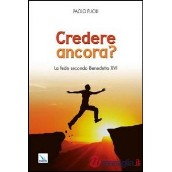 Credere ancora? La fede secondo Benedetto XVI