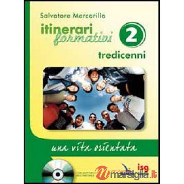Itinerari formativi. Vol. 2: Tredicenni. Una vita orientata