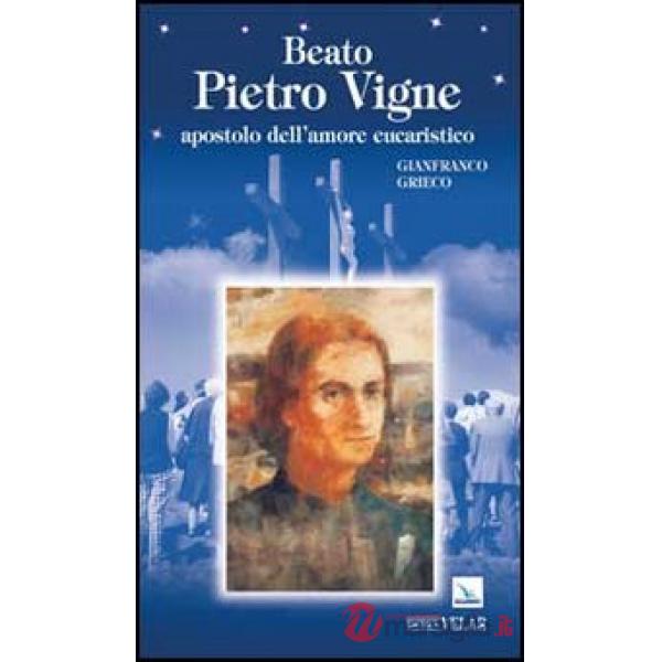 Beato Pietro Vigne. Apostolo dell'amore eucaristico