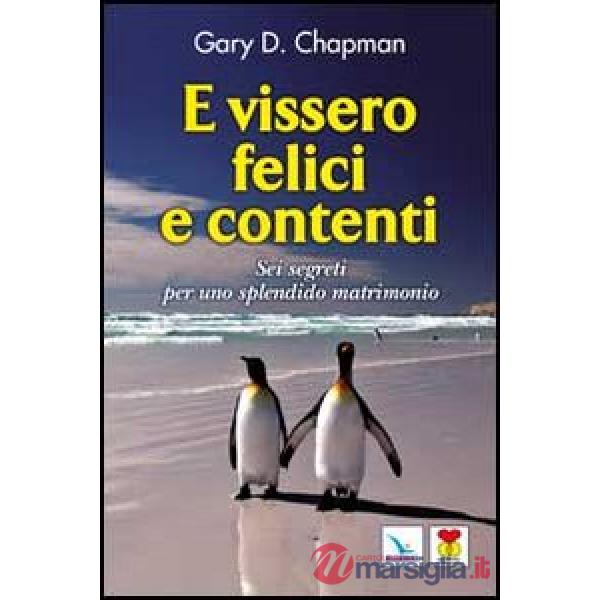 E vissero felici e contenti. Sei segreti per uno splendido matrimonio