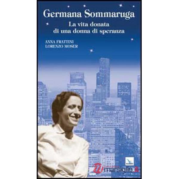 Germana Sommaruga. La vita donata di una donna di speranza