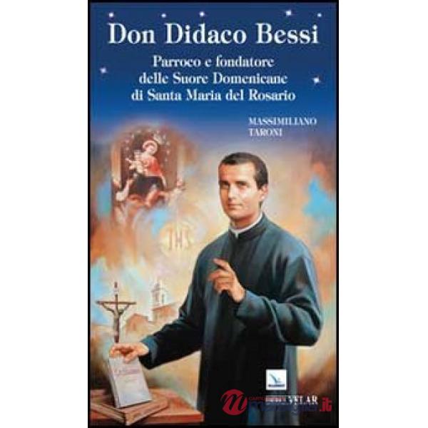Don Didaco Bessi. Parroco e fondatore delle Suore Domenicane di Santa Maria del Rosario