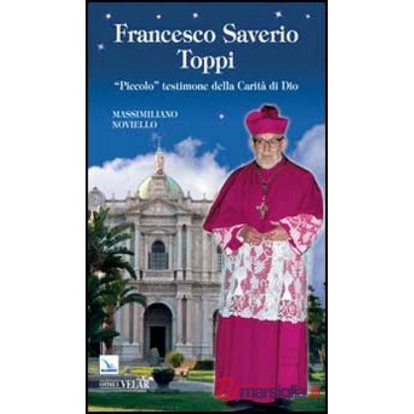 Francesco Saverio Toppi. «Piccolo» testimone della carità