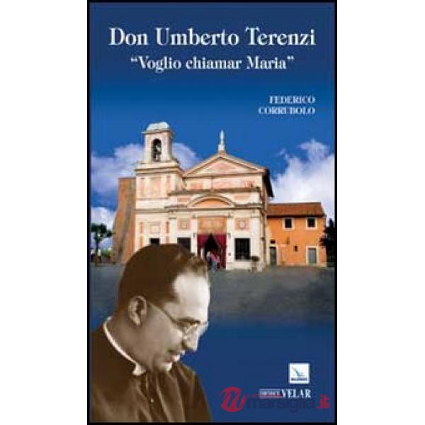 Don Umberto Terenzi. «Voglio chiamar Maria»