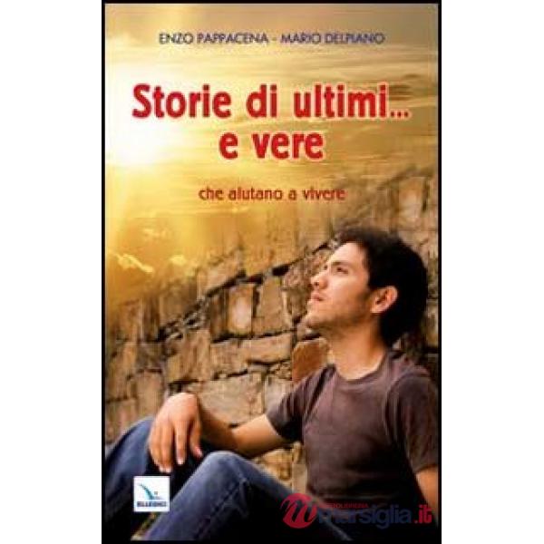 Storie di ultimi... e vere che aiutano a vivere