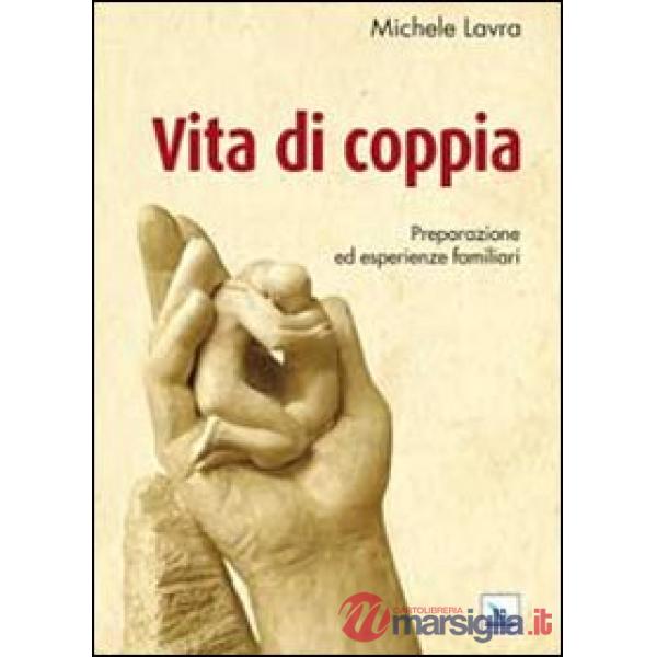 Vita di coppia. Preparazione ed esperienze familiari