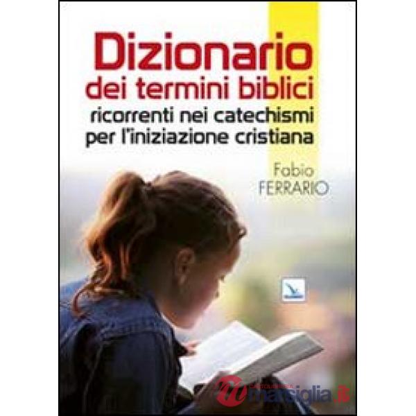 Dizionario dei termini biblici ricorrenti nei catechismi per l'iniziazione cristiana