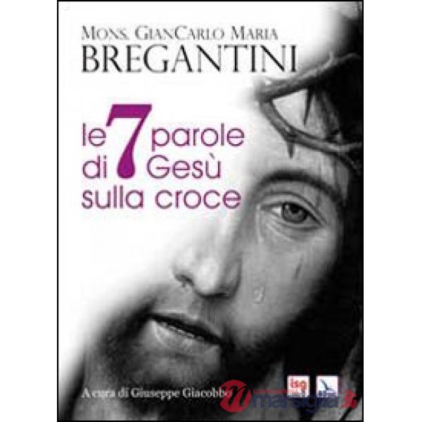 7 parole di Gesù sulla croce (Le)