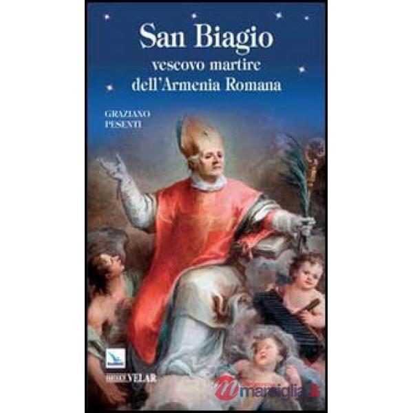 San Biagio. Vescovo martire dell'Armenia Romana