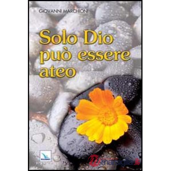 Solo Dio può essere ateo