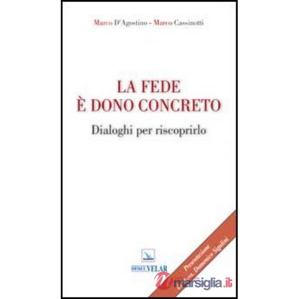 Fede è dono concreto. Dialoghi per riscoprirlo (La)