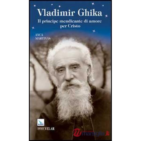 Vladimir Ghika. Il principe mendicante di amore per Cristo
