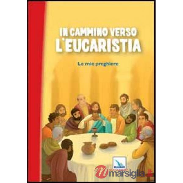 In cammino verso l'Eucaristia. Le mie preghiere