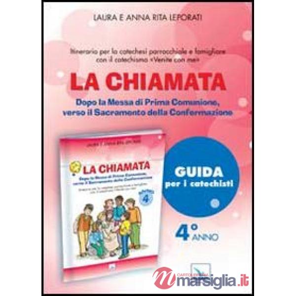 Chiamata. Guida. Dopo la Messa di Prima Comunione, verso il Sacramento della Confermazione. Itinerario per la catechesi parrocch