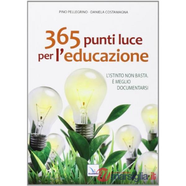 365 punti luce per l'educazione. L'istinto non basta. È meglio documentarsi