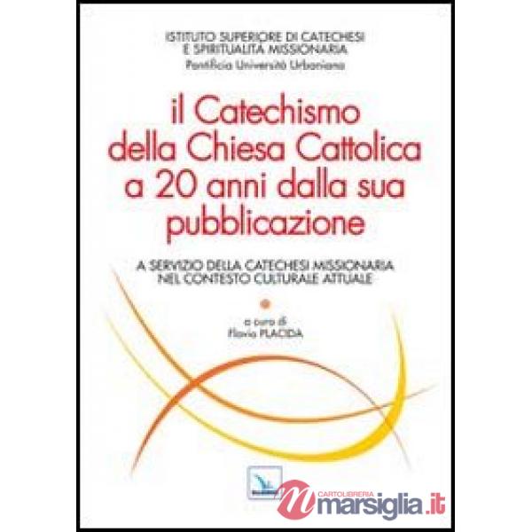 Catechismo della Chiesa Cattolica a 20 anni dalla sua pubblicazione. A servizio della catechesi missionaria nel contesto cultura