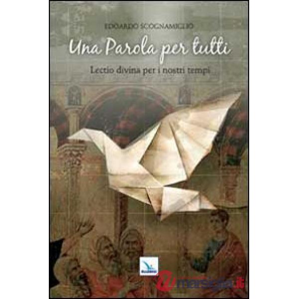 Parola per tutti. Lectio divina per i nostri tempi (Una)