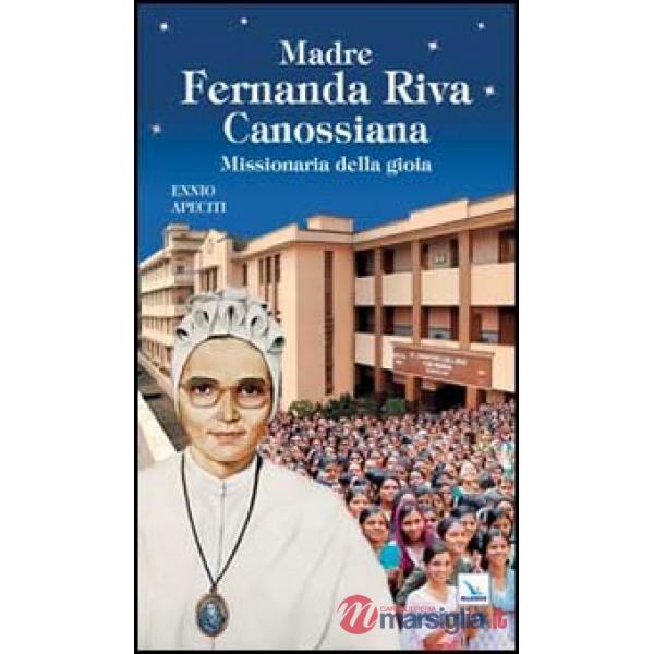 Madre Fernanda Riva Canossiana. Missionaria della gioia