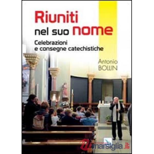 Riuniti nel suo nome. Celebrazioni e consegne catechistiche