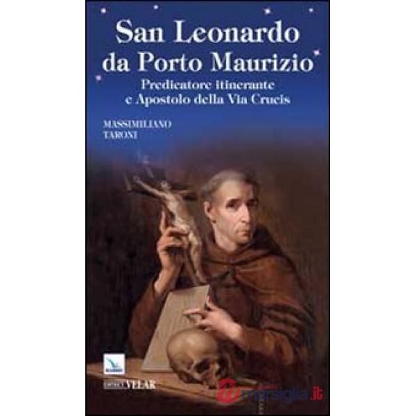 San Leonardo da Porto Maurizio. Predicatore itinerante e apostolo della Via Crucis