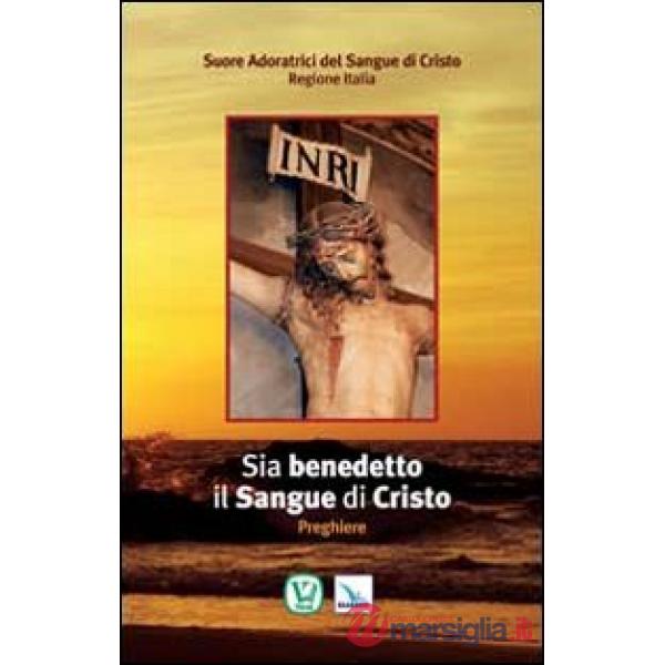 Sia benedetto il sangue di Cristo. Preghiere
